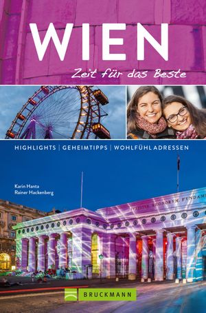 Bruckmann Reisef?hrer Wien: Zeit f?r das Beste Highlights, Geheimtipps, Wohlf?hladressen.【電子書籍】[ Karin Hanta ]