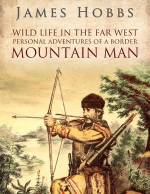 ŷKoboŻҽҥȥ㤨Wild life in the Far West Personal Adventures of a Border Mountain ManŻҽҡ[ James Hobbs ]פβǤʤ146ߤˤʤޤ