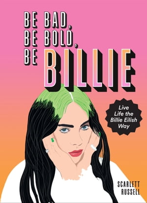 Be Bad, Be Bold, Be Billie