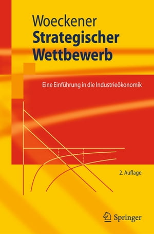 Strategischer Wettbewerb Eine Einf?hrung in die Industrie?konomik