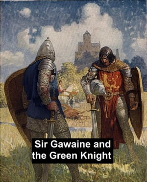 Sir Gawayne and the Green Knight: an Alliterative Romance-Poem (c. 1360)