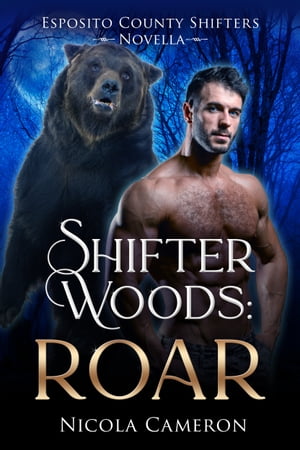 Shifter Woods: Roar Esposito County Shifters, #5Żҽҡ[ Nicola Cameron ]
