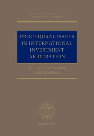 Procedural Issues in International Investment Arbitration【電子書籍】[ Jeffery Commission ]