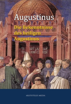 Die Bekenntnisse des heiligen AugustinusŻҽҡ[ Augustinus ]