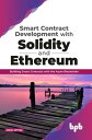 Smart Contract Development with Solidity and Ethereum: Building Smart Contracts with the Azure Blockchain【電子書籍】 Akhil Mittal