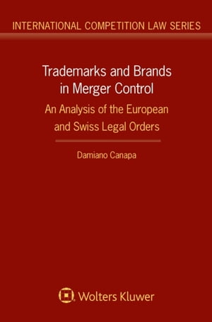 Trademarks and Brands in Merger Control An Analysis of the European and Swiss Legal Orders