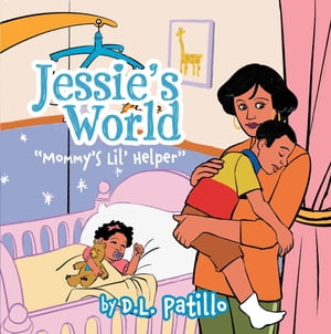 Jessie's World "Mommy's Lil' Helper"【電子書籍】[ D. L. Patillo ]