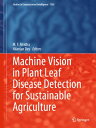 Machine Vision in Plant Leaf Disease Detection for Sustainable Agriculture【電子書籍】