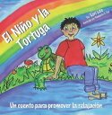 El Ni?o y la Tortuga: Una historia para la relajaci?n dise?ada para ayudar a los ni?os incrementar su creatividad mientras disminuyen sus niveles de estr?s y ansiedad