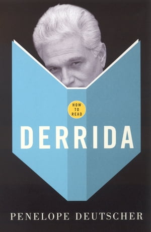 How To Read Derrida【電子書籍】[ Penelope Deutscher ]