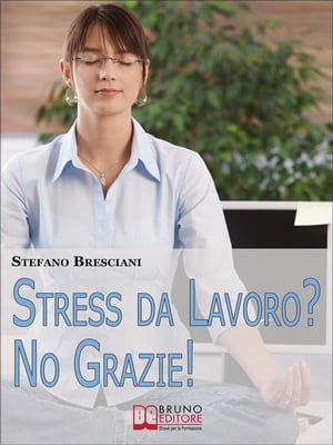 Stress da lavoro? No grazie! Applica le Tecniche di Meditazione Orientale per Risolvere i Conflitti sul Lavoro e Vivere in Armonia. (Ebook Italiano - Anteprima Gratis)