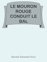 LE MOURON ROUGE CONDUIT LE BAL【電子書籍】
