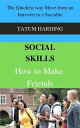 Social Skills: How to Make Friends The Quickest way Move from an Introvert to a Socialite