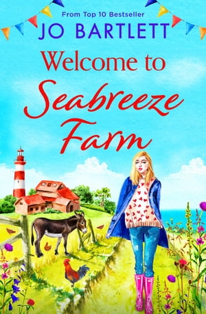 Welcome to Seabreeze Farm The beginning of a heartwarming series from top 10 bestseller Jo Bartlett, author of The Cornish Midwife【電子書籍】[ Jo Bartlett ]