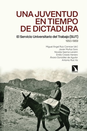 Una juventud en tiempo de dictadura El Servicio Universitario del Trabajo (SUT) 1950-1969