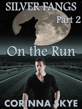 On the Run: Silverfangs #2BBW Werewolf Erotica, #2【電子書籍】[ Corinna Skye ]