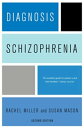 Diagnosis: Schizophrenia A Comprehensive Resource for Consumers, Families, and Helping Professionals, Second Edition