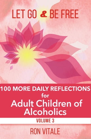 Let Go and Be Free: 100 More Daily Reflections for Adult Children of Alcoholics