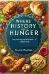 Where History Meets Hunger Discovering the Rich Roots of Afghan Diet【電子書籍】[ Rosalie Maureen ]