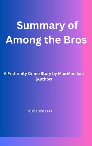 Summary of Among the Bros