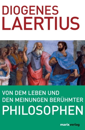 Von dem Leben und den Meinungen ber?hmter Philosophen