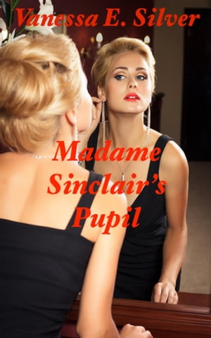 Madame Sinclair’s Pupil