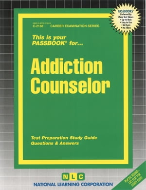 Addiction Counselor Passbooks Study Guide