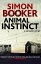 Animal Instinct A compulsively gripping crime thrillerŻҽҡ[ Simon Booker ]