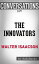 The Innovators: How a Group of Hackers, Geniuses, and Geeks Created the Digital Revolution by?Walter Isaacson | Conversation StartersŻҽҡ[ dailyBooks ]