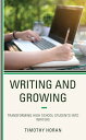 Writing and Growing Transforming High School Students into Writers【電子書籍】[ Timoth...