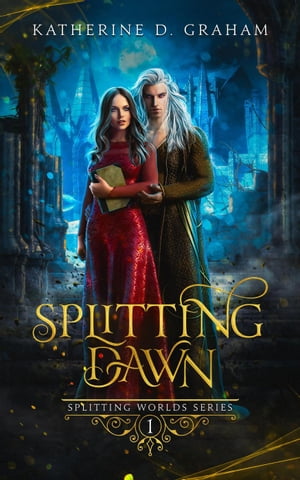 Splitting Dawn Splitting Worlds Series, #1【電子書籍】[ Katherine D. Graham ]