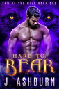 Hard to Bear (Law of the Wild Book 1)