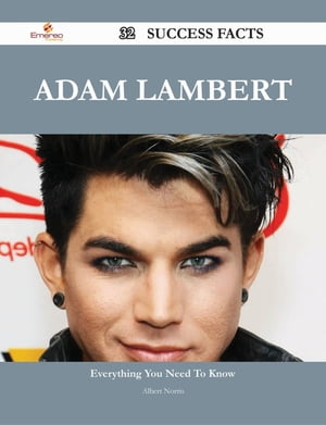 Adam Lambert 32 Success Facts - Everything you need to know about Adam Lambert dq [ Albert Norris ]