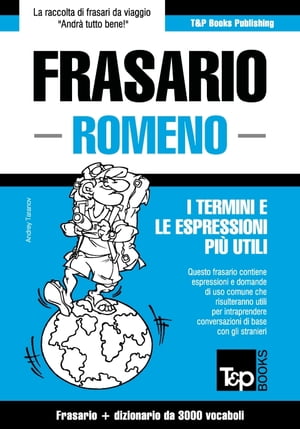 Frasario Italiano-Romeno e vocabolario tematico da 3000 vocaboli【電子書籍】[ Andrey Taranov ]