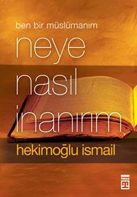 Ben Bir M?sl?man'?m Neye Nas?l ?nan?r?m?【電子書籍】[ Hekimo?lu ?smail ]