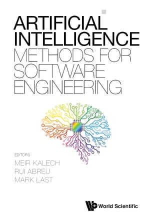 Artificial Intelligence Methods For Software Engineering【電子書籍】[ Meir Kalech ]