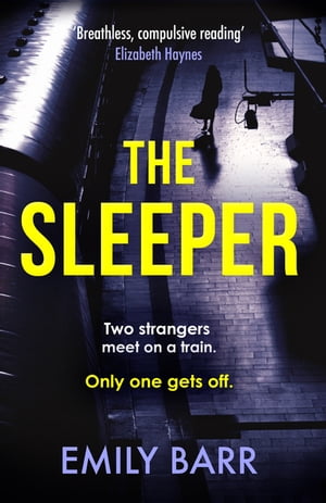 ŷKoboŻҽҥȥ㤨The Sleeper Two strangers meet on a train. Only one gets off. A dark and gripping psychological thriller.Żҽҡ[ Emily Barr ]פβǤʤ1,692ߤˤʤޤ