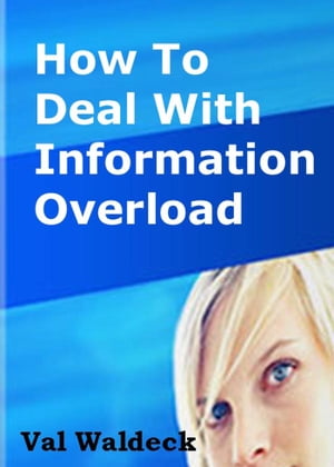 How To Deal With Information Overload