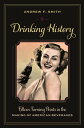 Drinking History Fifteen Turning Points in the Making of American Beverages【電子書籍】 Andrew Smith