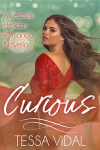 Curious: A Lesbian Holiday Romance Novella【電子書籍】[ Tessa Vidal ]