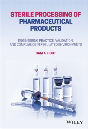 Sterile Processing of Pharmaceutical Products Engineering Practice, Validation, and Compliance in Regulated Environments