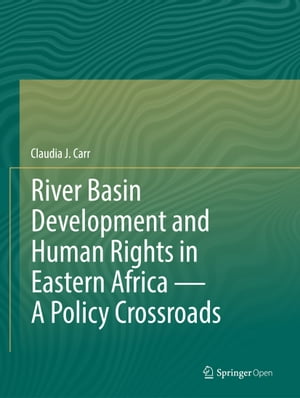 River Basin Development and Human Rights in Eastern Africa ー A Policy Crossroads