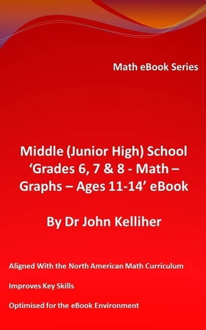 Middle (Junior High) School ‘Grades 6, 7 & 8 - Math - Graphs – Ages 11-14’ eBook