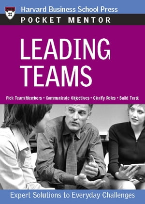 Leading Teams Expert Solutions to Everyday Challenges【電子書籍】[ Harvard Business Review ]