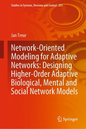 Network-Oriented Modeling for Adaptive Networks: Designing Higher-Order Adaptive Biological, Mental and Social Network Models