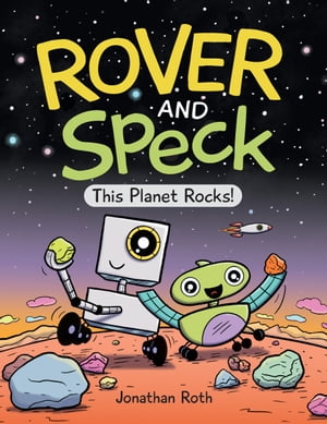 Rover and Speck: This Planet Rocks!【電子書籍】[ Jonathan Roth ]