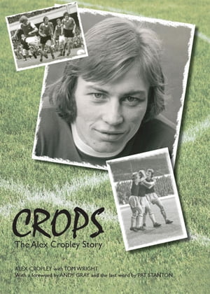 Crops The Alex Cropley StoryŻҽҡ[ Alex Cropley ]