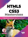 HTML5 and CSS3 Masterclass In-depth Web Design Training with Geolocation, the HTML5 Canvas, 2D and 3D CSS Transformations, Flexbox, CSS Grid, and More (English Edition)【電子書籍】 Robin Nixon