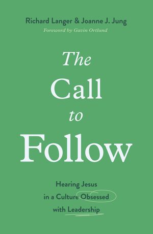 The Call to Follow Hearing Jesus in a Culture Obsessed with Leadership【電子書籍】[ Richard Langer ]