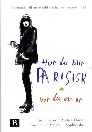 Hur du blir parisisk var du ?n ?r【電子書籍】[ Berest Anne ]